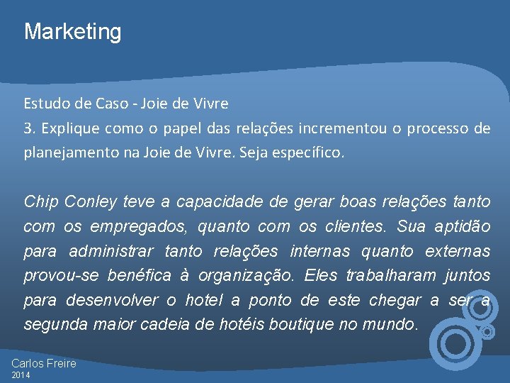 Marketing Estudo de Caso - Joie de Vivre 3. Explique como o papel das