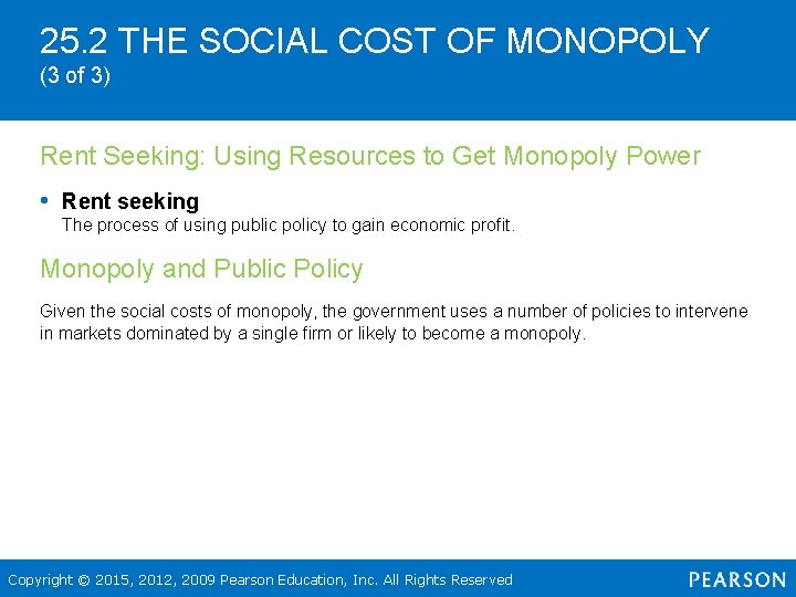 25. 2 THE SOCIAL COST OF MONOPOLY (3 of 3) Rent Seeking: Using Resources