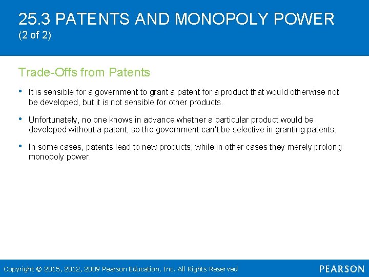 25. 3 PATENTS AND MONOPOLY POWER (2 of 2) Trade-Offs from Patents • It