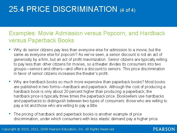 25. 4 PRICE DISCRIMINATION (4 of 4) Examples: Movie Admission versus Popcorn, and Hardback