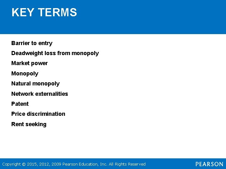 KEY TERMS Barrier to entry Deadweight loss from monopoly Market power Monopoly Natural monopoly