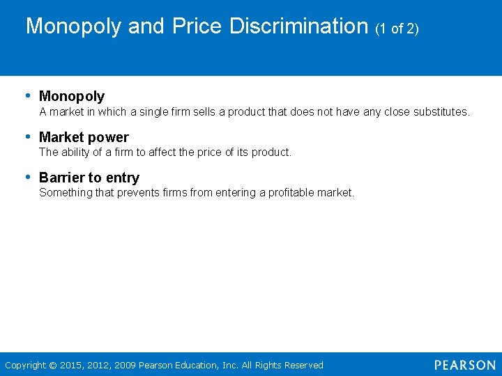 Monopoly and Price Discrimination (1 of 2) • Monopoly A market in which a