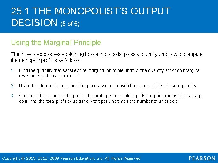 25. 1 THE MONOPOLIST’S OUTPUT DECISION (5 of 5) Using the Marginal Principle The