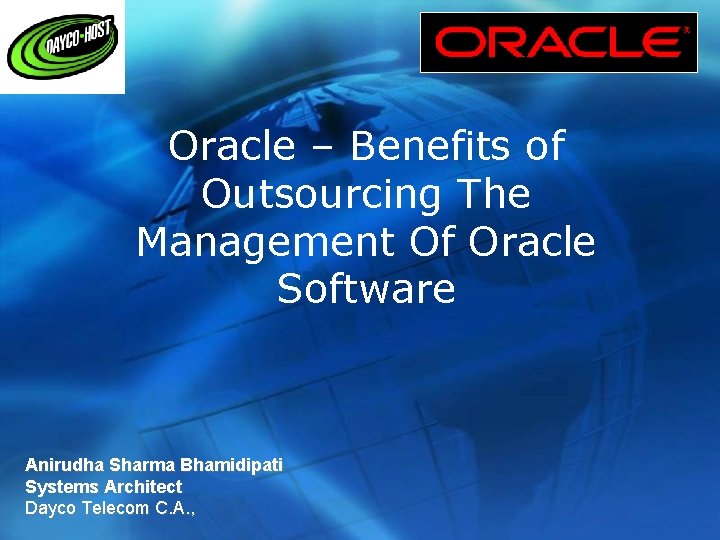 Oracle – Benefits of Outsourcing The Management Of Oracle Software Anirudha Sharma Bhamidipati Systems