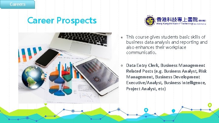 Careers Career Prospects ◉ This course gives students basic skills of business data analysis