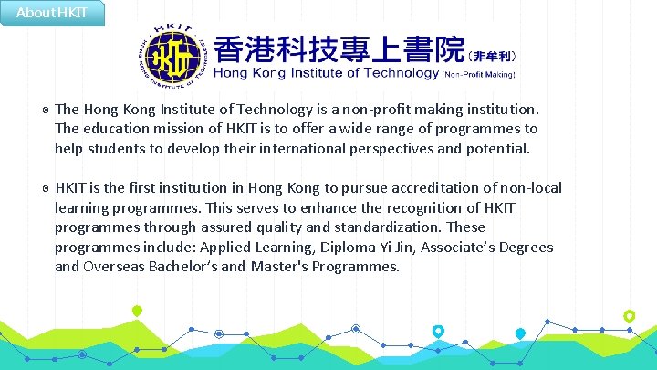 About HKIT 香港科技專上書院 ◉ The Hong Kong Institute of Technology is a non-profit making