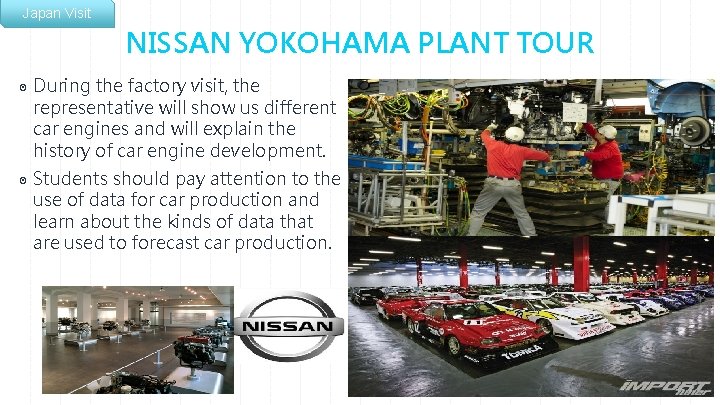 Japan Visit NISSAN YOKOHAMA PLANT TOUR ◉ During the factory visit, the representative will