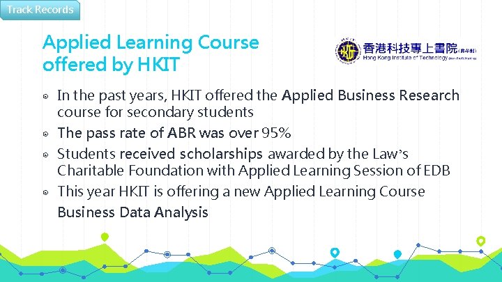 Track Records Applied Learning Course offered by HKIT ◉ In the past years, HKIT