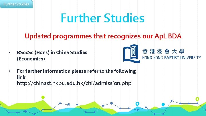 Further Studies Updated programmes that recognizes our Ap. L BDA • BSoc. Sc (Hons)