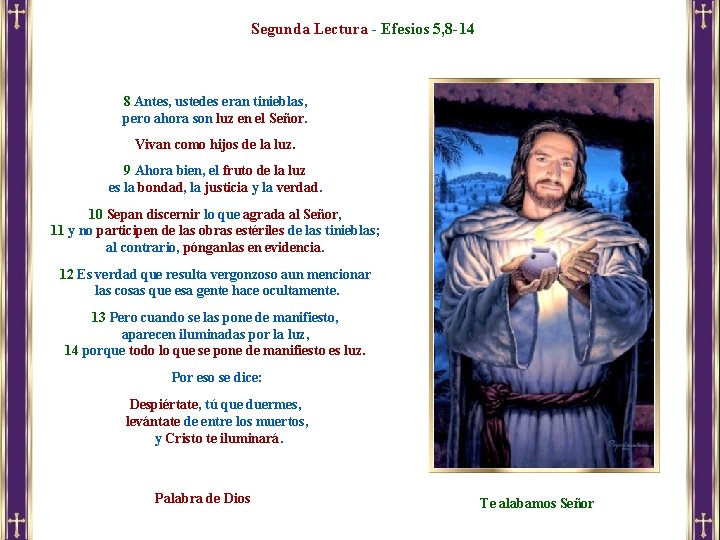 Segunda Lectura - Efesios 5, 8 -14 8 Antes, ustedes eran tinieblas, pero ahora