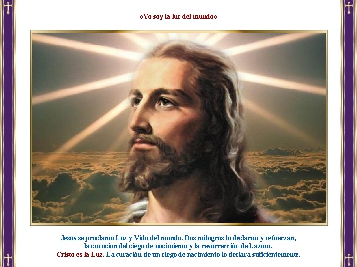  «Yo soy la luz del mundo» Jesús se proclama Luz y Vida del