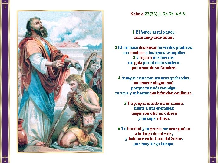 Salmo 23(22), 1 -3 a. 3 b-4. 5. 6 1 El Señor es mi