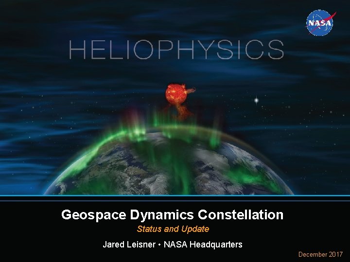 National Aeronautics and Space Administration SMD Monthly Status Review Subtitle? Geospace Steven W. Clarke