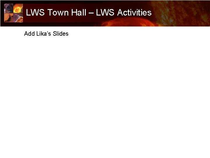 LWS Town Hall – LWS Activities Add Lika’s Slides 27 