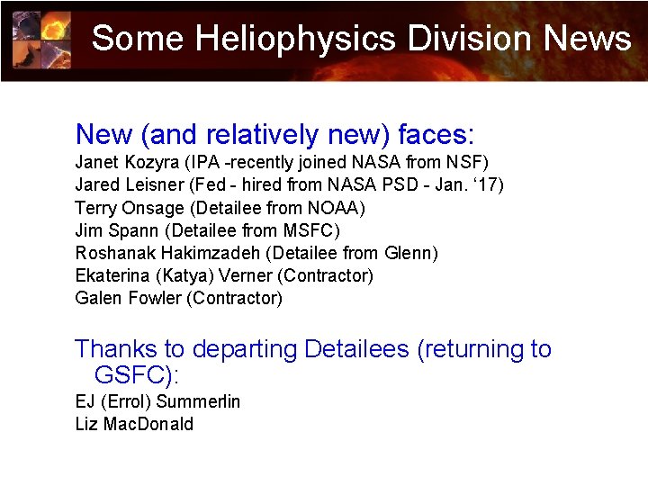 Some Heliophysics Division News New (and relatively new) faces: Janet Kozyra (IPA -recently joined