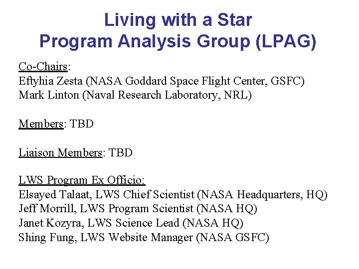 Living with a Star Program Analysis Group (LPAG) Co-Chairs: Eftyhia Zesta (NASA Goddard Space