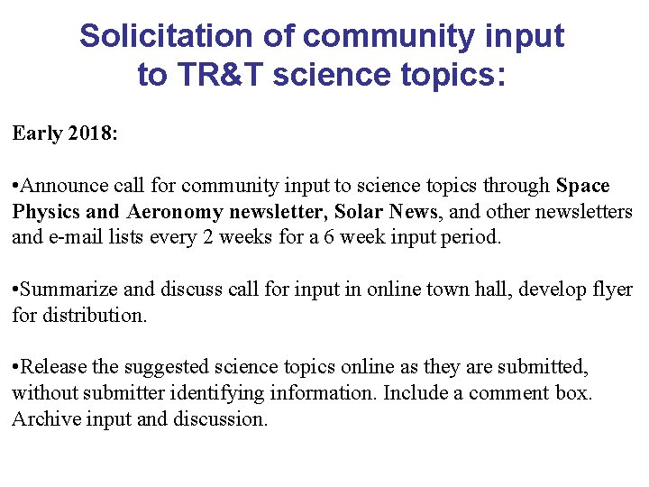 Solicitation of community input to TR&T science topics: Early 2018: • Announce call for
