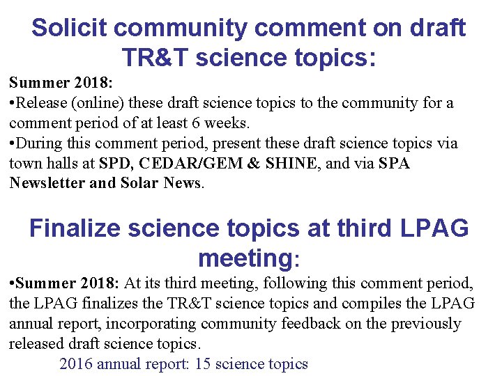 Solicit community comment on draft TR&T science topics: Summer 2018: • Release (online) these