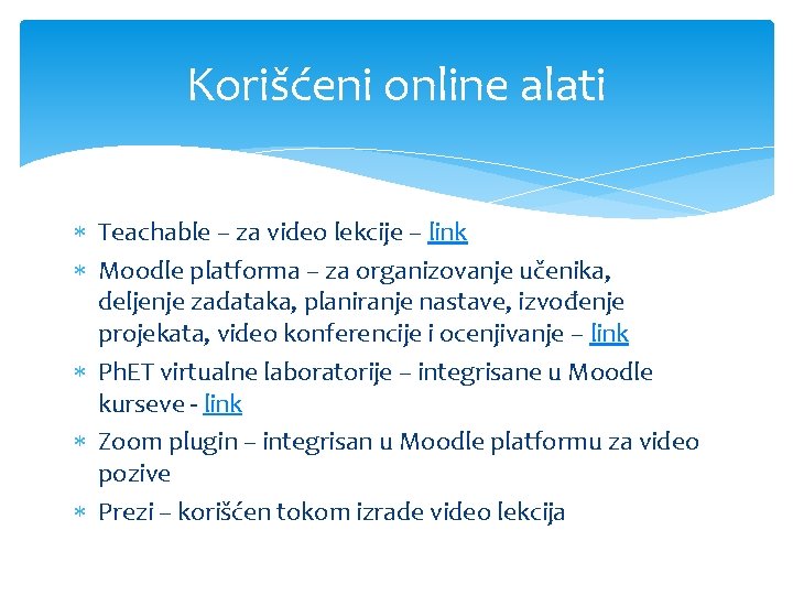 Korišćeni online alati Teachable – za video lekcije – link Moodle platforma – za