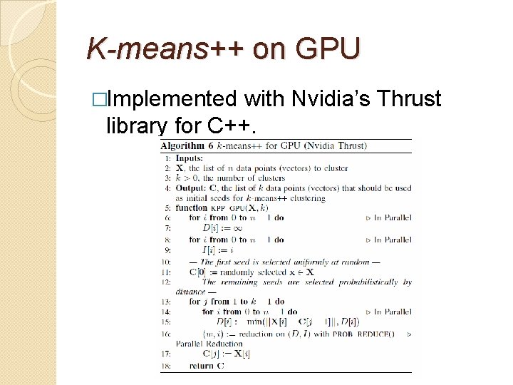 K-means++ on GPU �Implemented with Nvidia’s Thrust library for C++. K-means++ on GPU �Implemented with Nvidia’s Thrust library for C++.