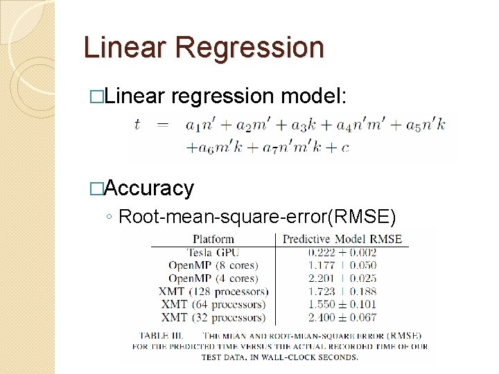Linear Regression �Linear regression model: �Accuracy ◦ Root-mean-square-error(RMSE) Linear Regression �Linear regression model: �Accuracy ◦ Root-mean-square-error(RMSE)