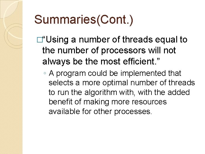 Summaries(Cont. ) �“Using a number of threads equal to the number of processors will Summaries(Cont. ) �“Using a number of threads equal to the number of processors will