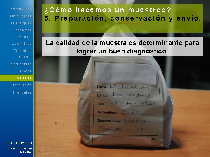 Introducción Dificultades ¿Para que? ¿Cómo hacemos un muestreo? 5. Preparación, conservación y envío. Conceptos