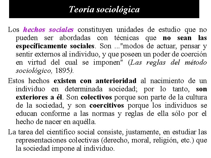 Teoría sociológica Los hechos sociales constituyen unidades de estudio que no pueden ser abordadas