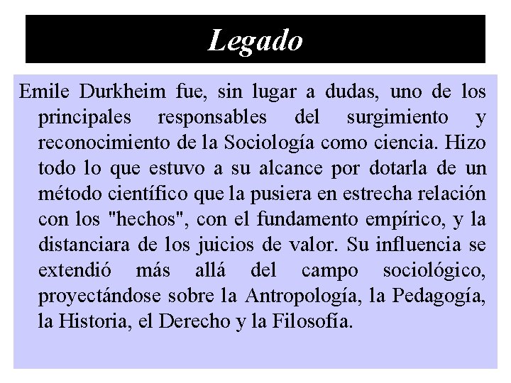 Legado Emile Durkheim fue, sin lugar a dudas, uno de los principales responsables del