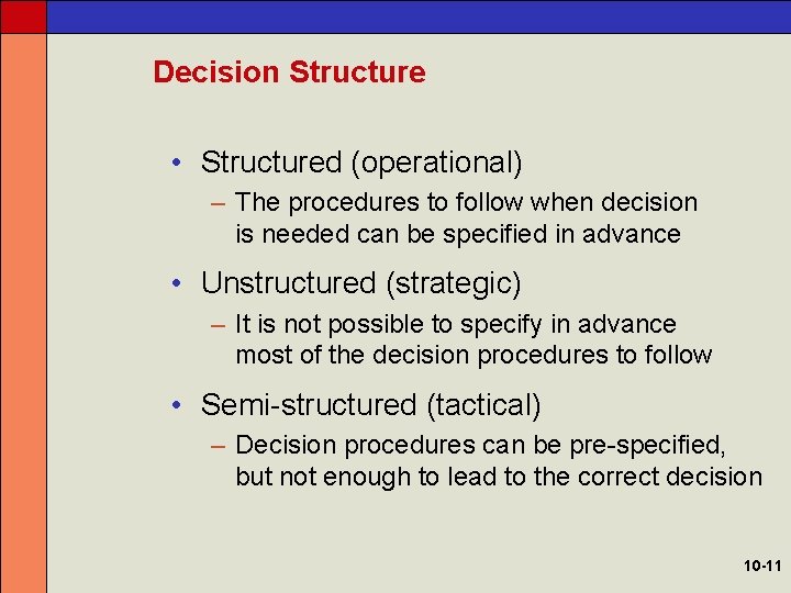 Decision Structure • Structured (operational) – The procedures to follow when decision is needed