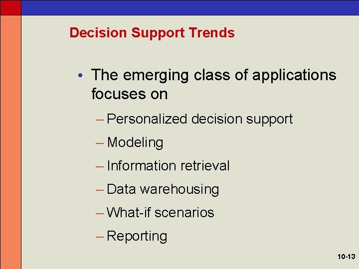 Decision Support Trends • The emerging class of applications focuses on – Personalized decision