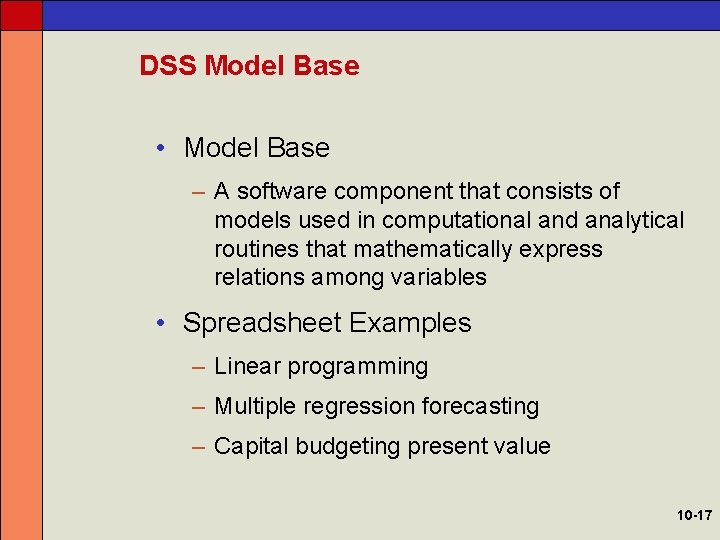 DSS Model Base • Model Base – A software component that consists of models
