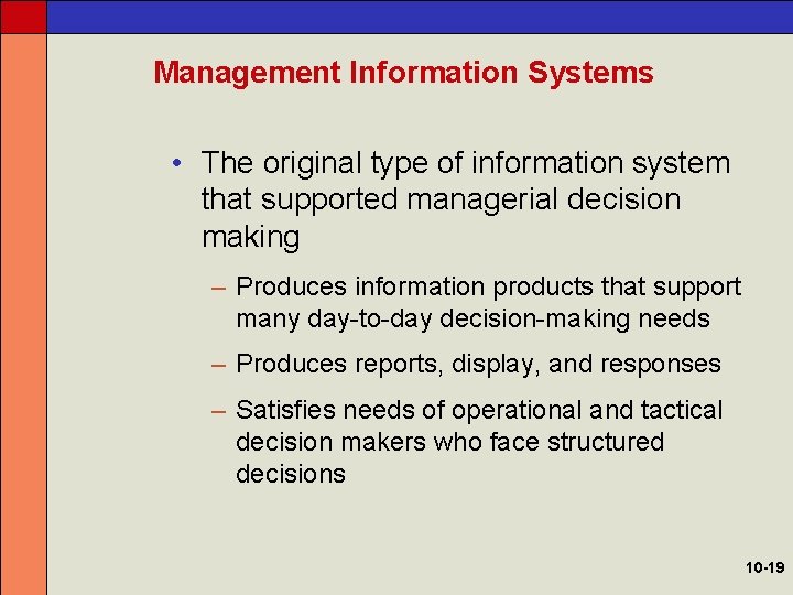 Management Information Systems • The original type of information system that supported managerial decision