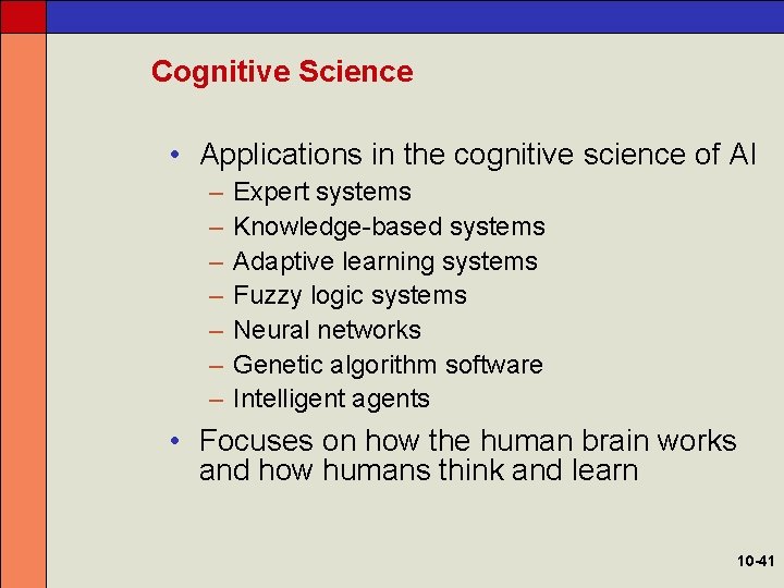 Cognitive Science • Applications in the cognitive science of AI – – – –