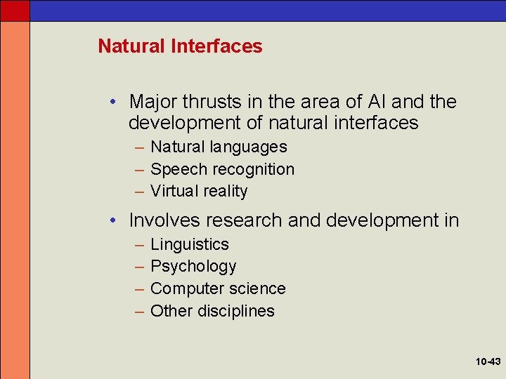 Natural Interfaces • Major thrusts in the area of AI and the development of