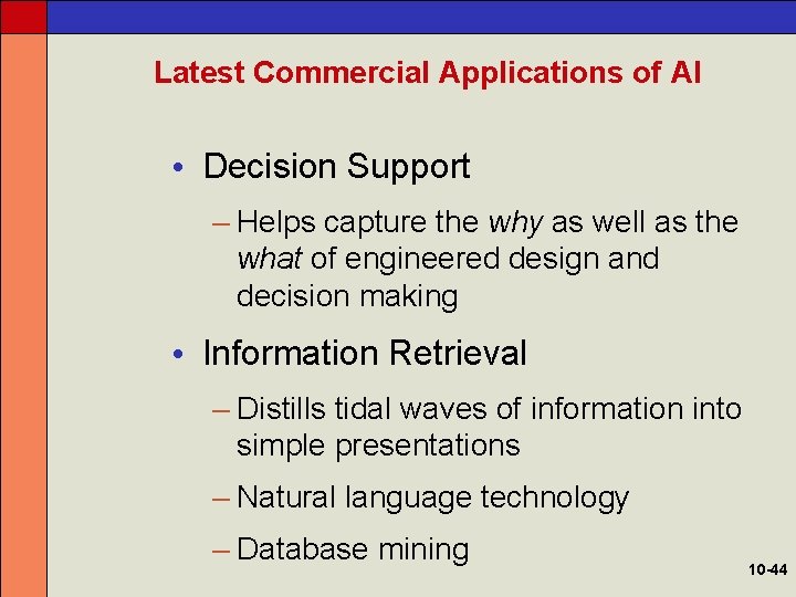 Latest Commercial Applications of AI • Decision Support – Helps capture the why as