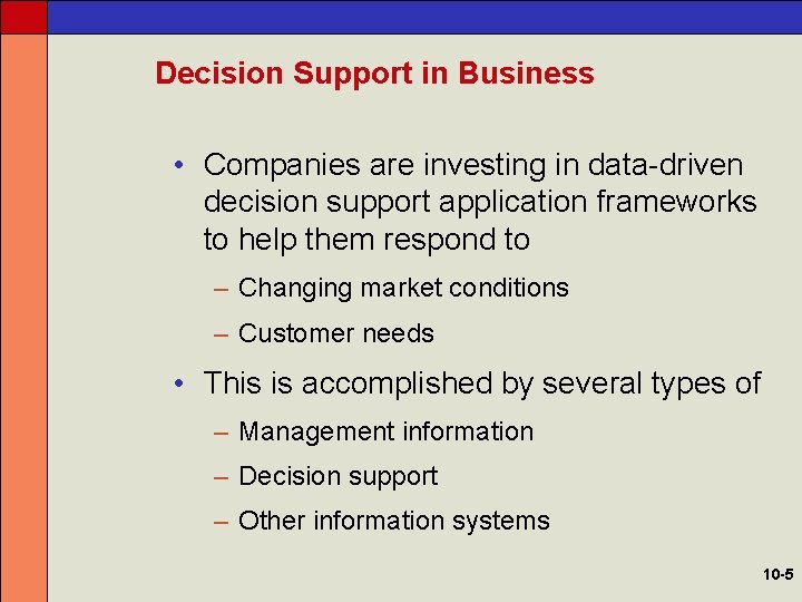 Decision Support in Business • Companies are investing in data-driven decision support application frameworks