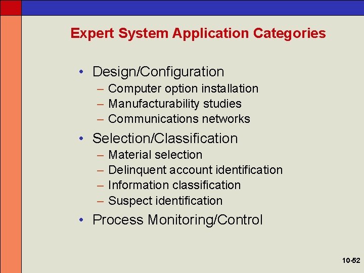 Expert System Application Categories • Design/Configuration – Computer option installation – Manufacturability studies –