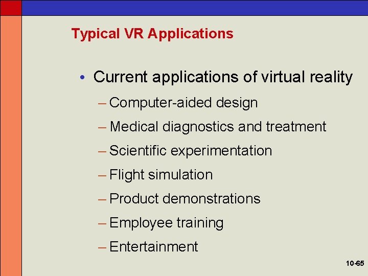 Typical VR Applications • Current applications of virtual reality – Computer-aided design – Medical