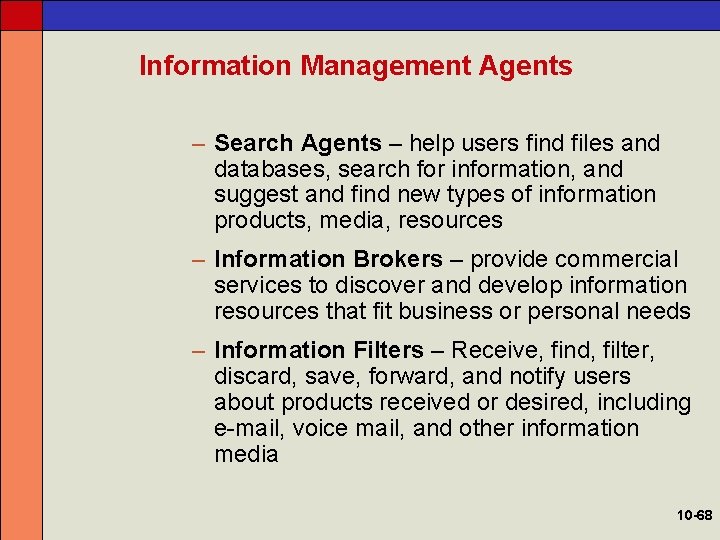 Information Management Agents – Search Agents – help users find files and databases, search
