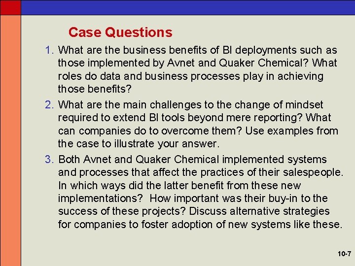 Case Questions 1. What are the business benefits of BI deployments such as those