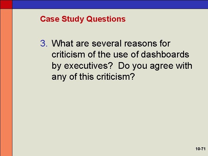 Case Study Questions 3. What are several reasons for criticism of the use of