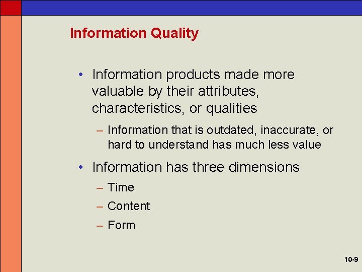 Information Quality • Information products made more valuable by their attributes, characteristics, or qualities