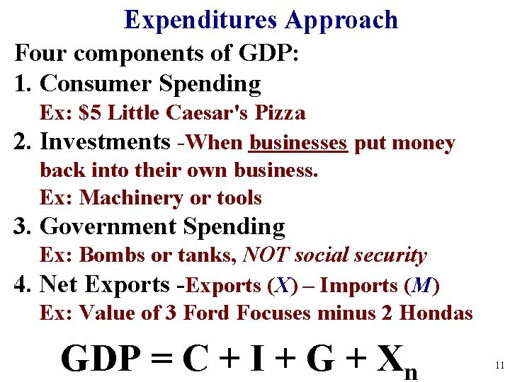Expenditures Approach Four components of GDP: 1. Consumer Spending Ex: $5 Little Caesar's Pizza Expenditures Approach Four components of GDP: 1. Consumer Spending Ex: $5 Little Caesar's Pizza