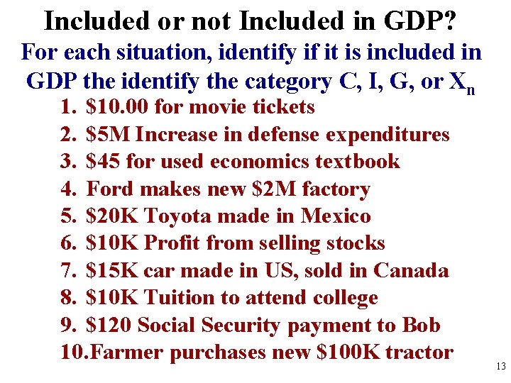 Included or not Included in GDP? For each situation, identify if it is included Included or not Included in GDP? For each situation, identify if it is included