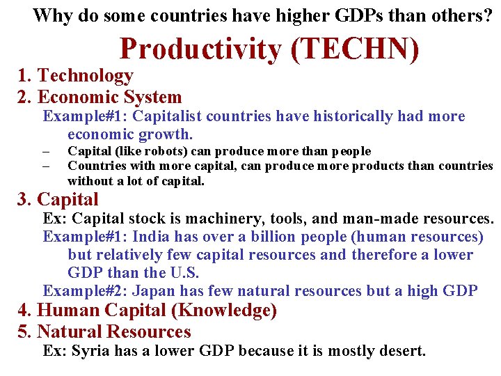 Why do some countries have higher GDPs than others? Productivity (TECHN) 1. Technology 2. Why do some countries have higher GDPs than others? Productivity (TECHN) 1. Technology 2.