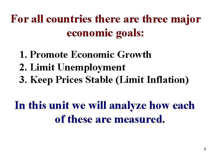 For all countries there are three major economic goals: 1. Promote Economic Growth 2. For all countries there are three major economic goals: 1. Promote Economic Growth 2.