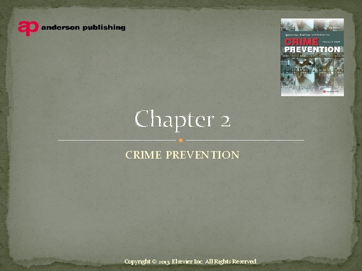 Chapter 2 CRIME PREVENTION Copyright © 2013, Elsevier Inc. All Rights Reserved. 