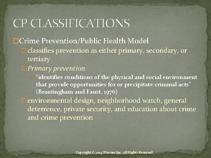 CP CLASSIFICATIONS �Crime Prevention/Public Health Model � classifies prevention as either primary, secondary, or