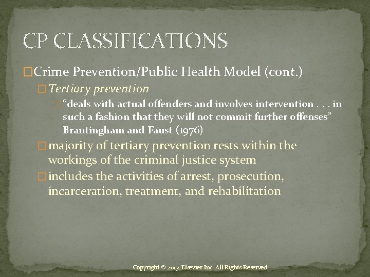 CP CLASSIFICATIONS �Crime Prevention/Public Health Model (cont. ) � Tertiary prevention �“deals with actual